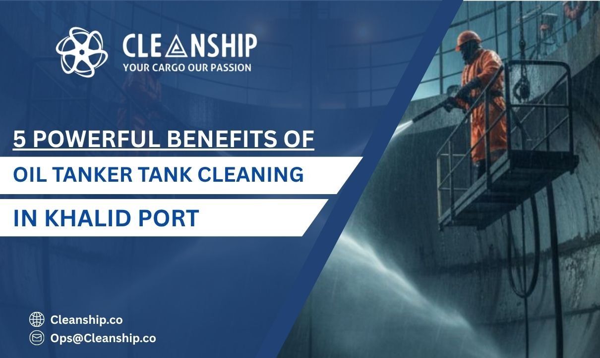 Oil tanker tank cleaning in Khalid Port ensuring safety and efficient cargo handling