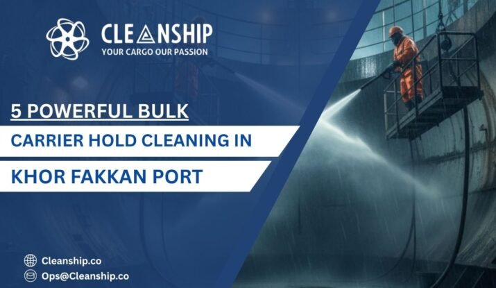 Bulk carrier hold cleaning in Khor Fakkan Port for safe and efficient cargo operations
