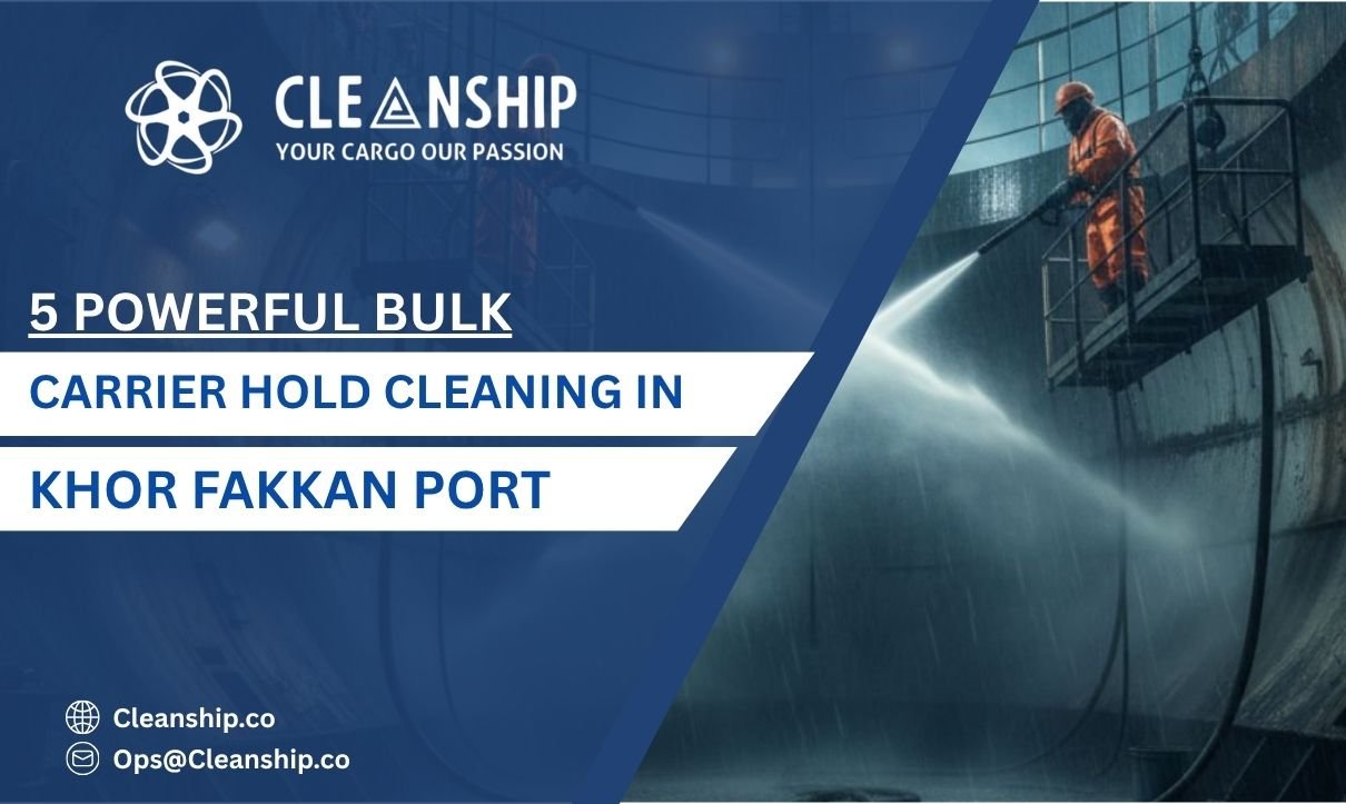 Bulk carrier hold cleaning in Khor Fakkan Port for safe and efficient cargo operations