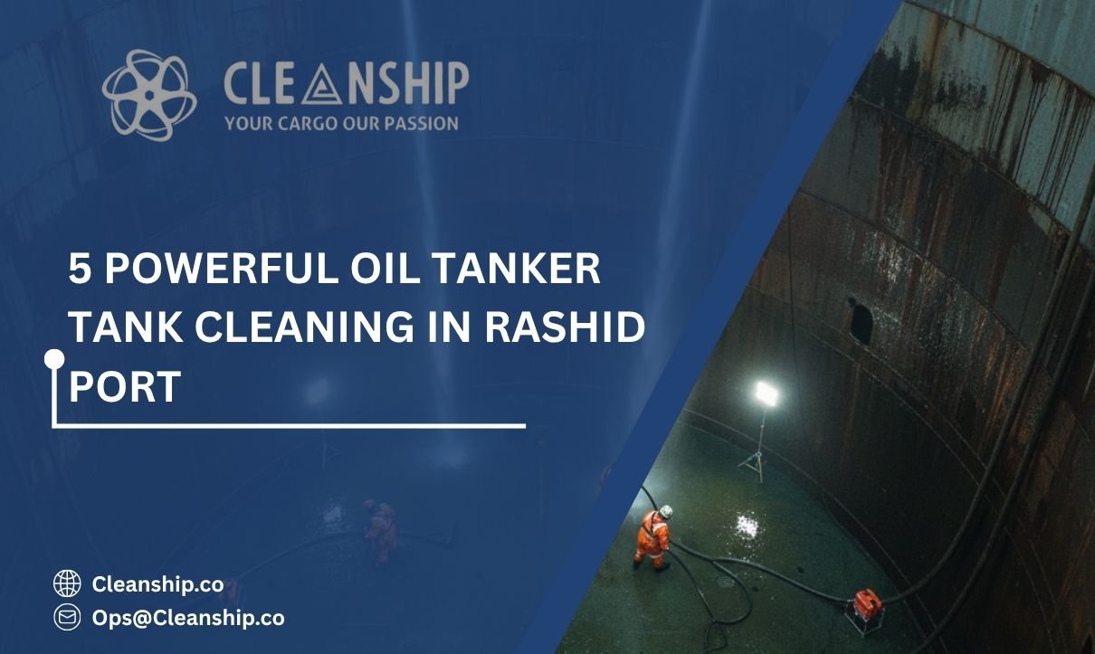 Oil tanker tank cleaning in Rashid Port ensuring safety and efficient cargo handling