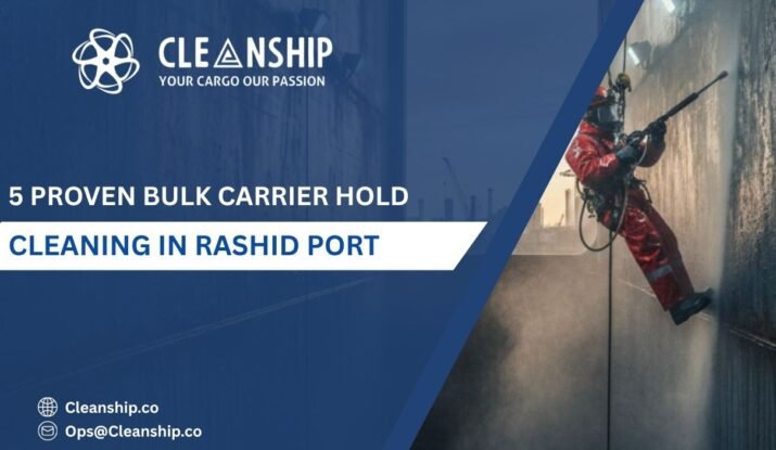 Bulk carrier hold cleaning in Rashid Port improving cargo safety and vessel efficiency