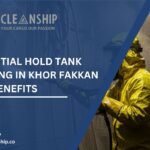 7 Essential Hold Tank Cleaning in Khor Fakkan Port Benefits