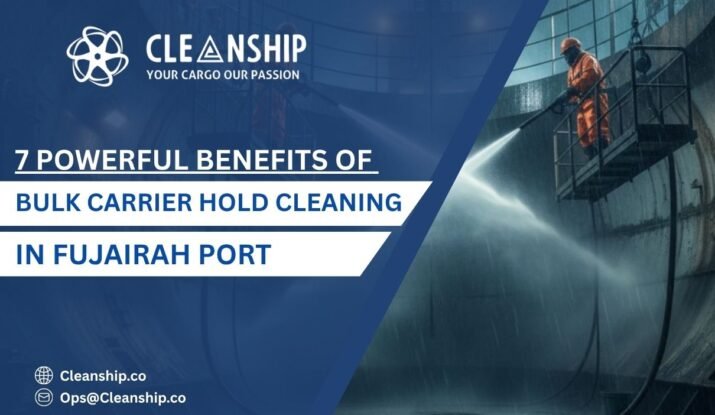 Bulk carrier hold cleaning in Fujairah Port for safe and efficient cargo operations