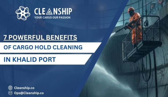 Cargo hold cleaning in Khalid Port ensuring cargo safety and efficient vessel operations