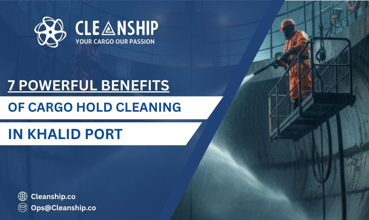 Cargo hold cleaning in Khalid Port ensuring cargo safety and efficient vessel operations