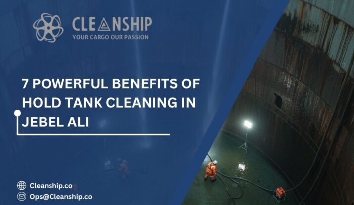 Cargo hold cleaning in Jebel Ali Port improving cargo safety and vessel efficiency