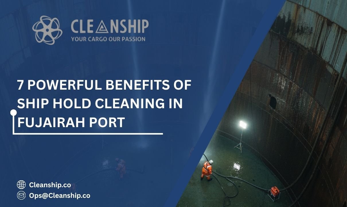 Ship hold cleaning in Fujairah Port for safe and efficient cargo operations