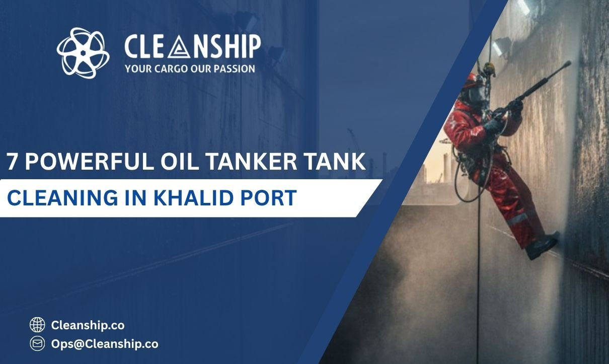 7 Powerful Oil Tanker Tank Cleaning in Khalid Port for Safe Operations