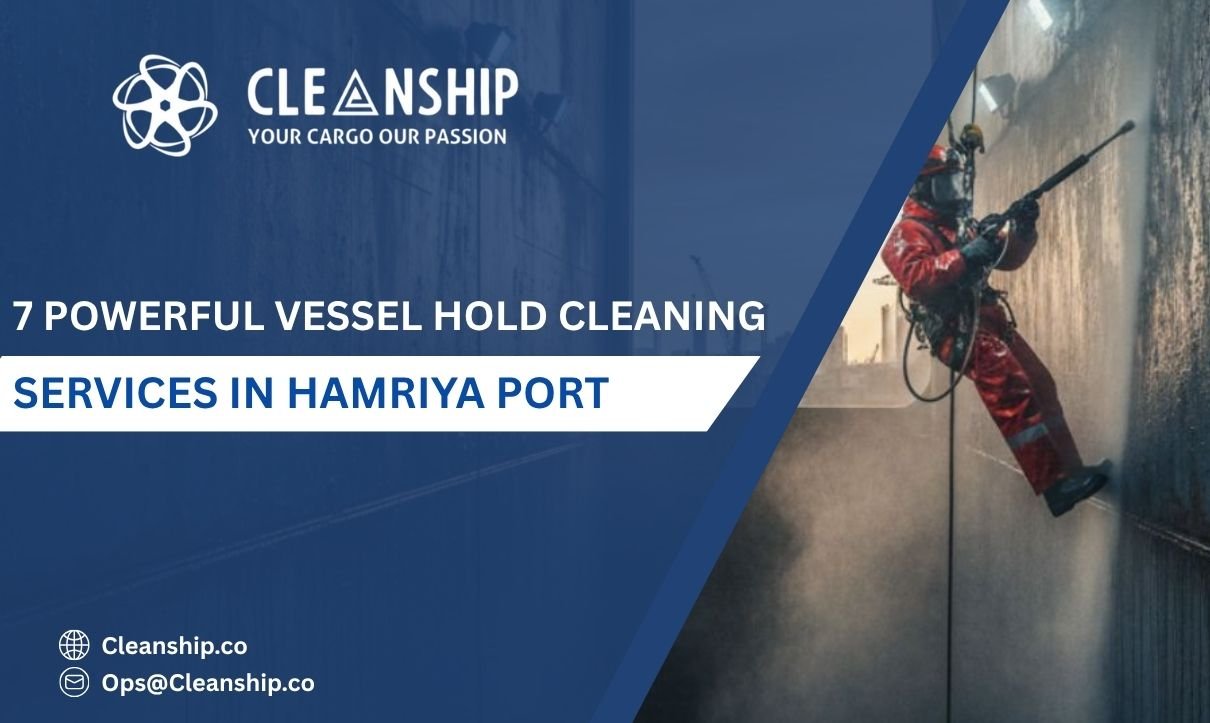 Vessel hold cleaning services in Hamriya Port improving cargo safety and vessel efficiency