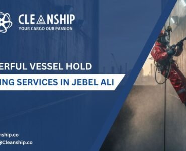 Vessel hold cleaning services in Jebel Ali Port improving cargo safety and vessel efficiency