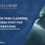 7 Proven Tank Cleaning in Fujairah Port for Safe Operations