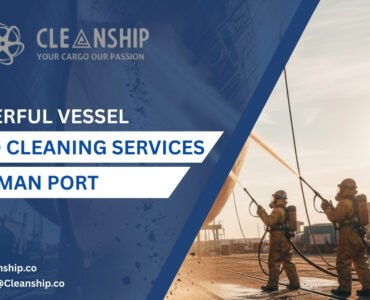 7 Powerful Vessel Hold Cleaning Services in Ajman Port Vessel hold cleaning services in Ajman Port