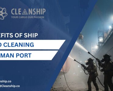 7 Proven Benefits of Ship Hold Cleaning in Ajman Port Ship hold cleaning services in Ajman Port