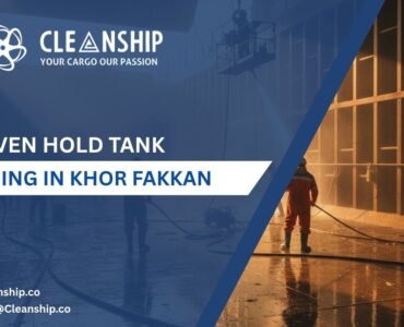 Hold tank cleaning in Khor Fakkan Port for safe and efficient operations