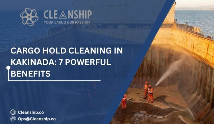 Cargo hold cleaning in Kakinada Port for safe and efficient shipping operations