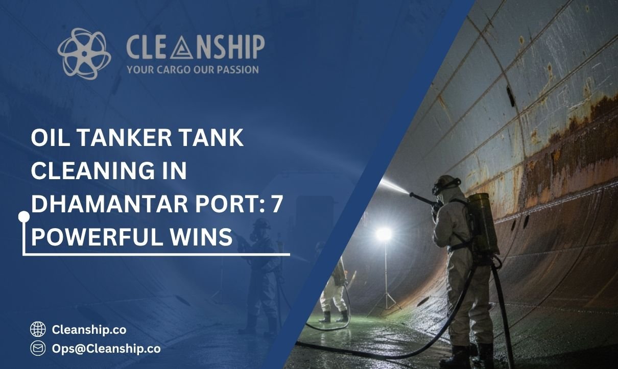 Oil Tanker Tank Cleaning in Dhamantar Port: 7 Powerful Wins