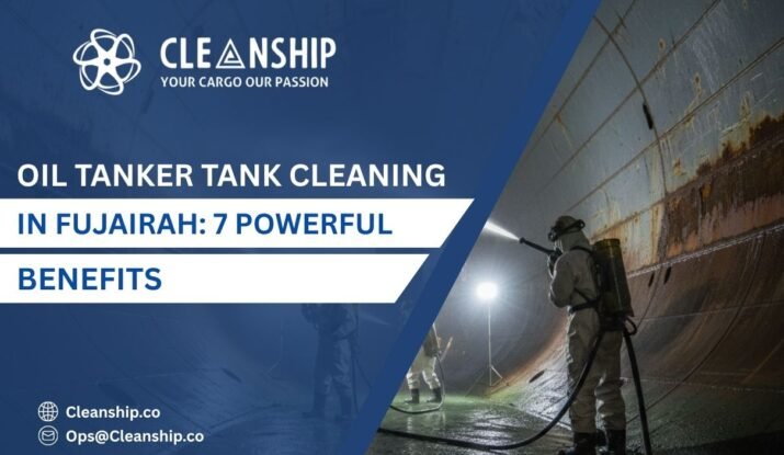 Oil tanker tank cleaning in Fujairah Port for safe and efficient operations