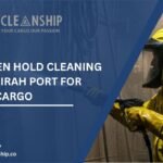 7 Proven Hold Cleaning in Fujairah Port for Safer Cargo