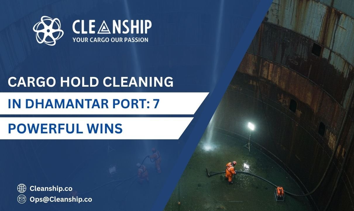 Cargo Hold Cleaning in Dhamantar Port: 7 Powerful Wins