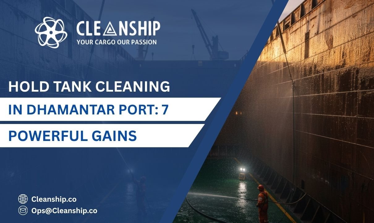 Hold Tank Cleaning in Dhamantar Port: 7 Powerful Gains
