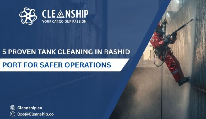 Tank cleaning in Rashid Port improving safety and efficient cargo handling