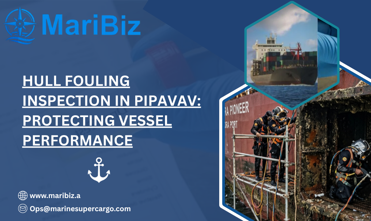 Hull Fouling Inspection in Pipavav: Protecting Vessel Performance Through Preventive Maintenance