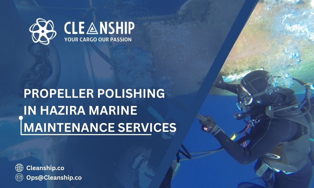 Propeller Polishing in Hazira: Enhancing Vessel Efficiency Below the Waterline