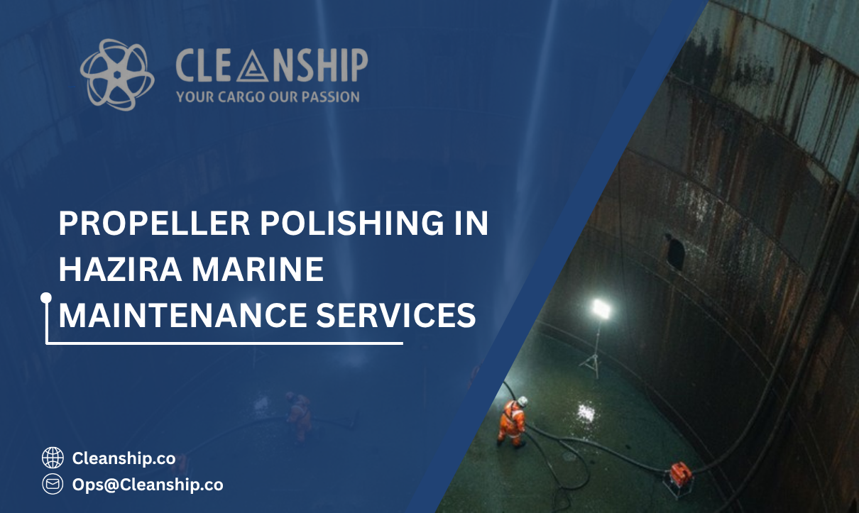 Propeller Polishing in Hazira: Enhancing Vessel Efficiency Below the Waterline