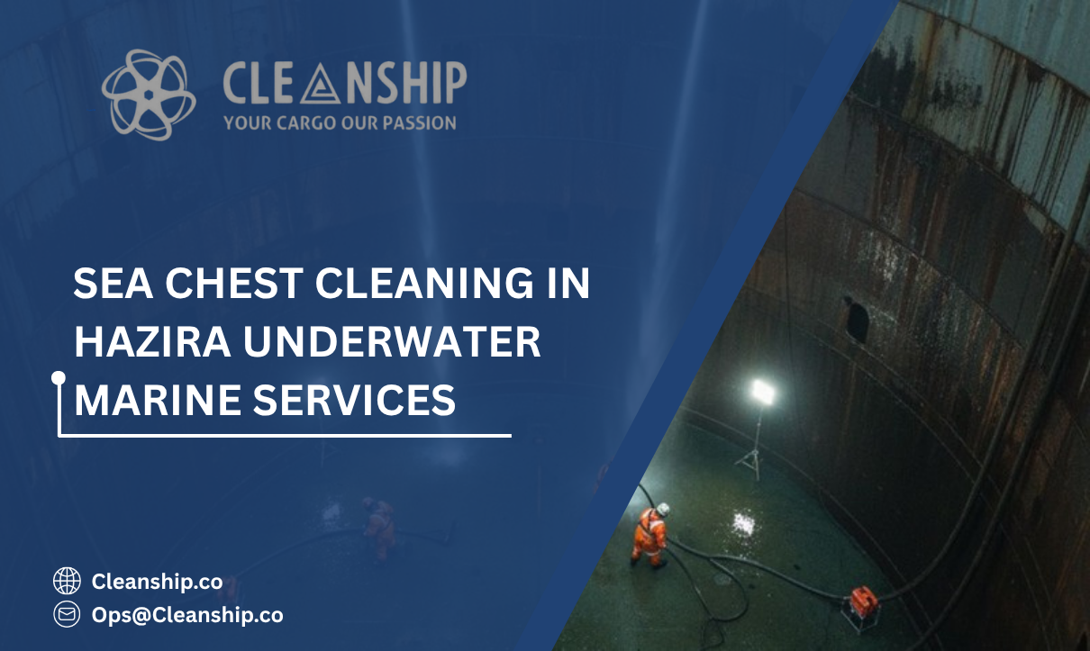 Sea Chest Cleaning in Hazira: Maintaining Efficient Seawater Systems for Reliable Vessel Operations