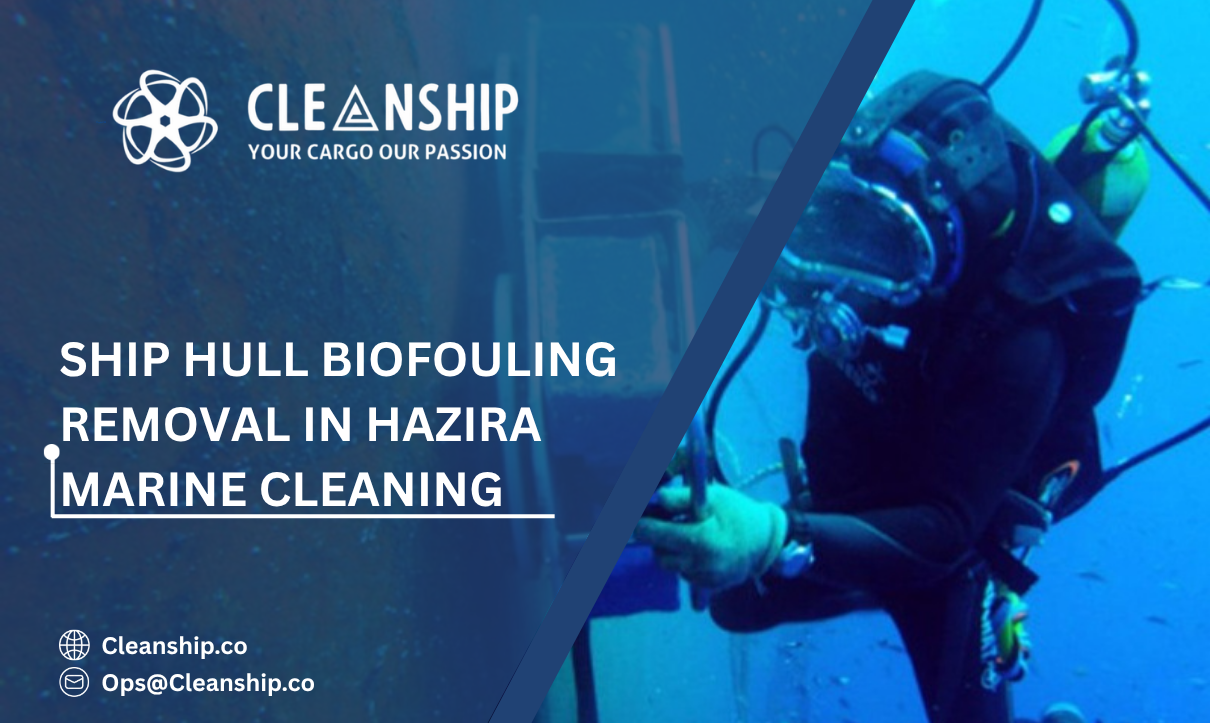 Ship Hull Biofouling Removal in Hazira: Improving Vessel Efficiency Through Professional Underwater Cleaning