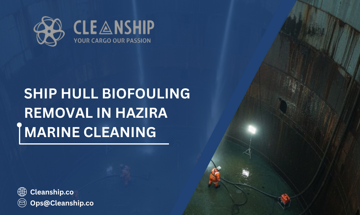 Ship Hull Biofouling Removal in Hazira: Improving Vessel Efficiency Through Professional Underwater Cleaning
