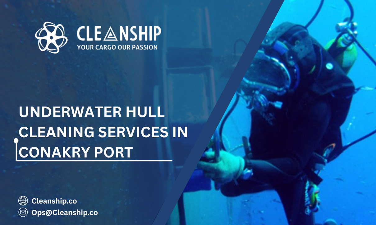Underwater Hull Cleaning Services in Conakry Port: Improving Vessel Efficiency and Reducing Operating Costs
