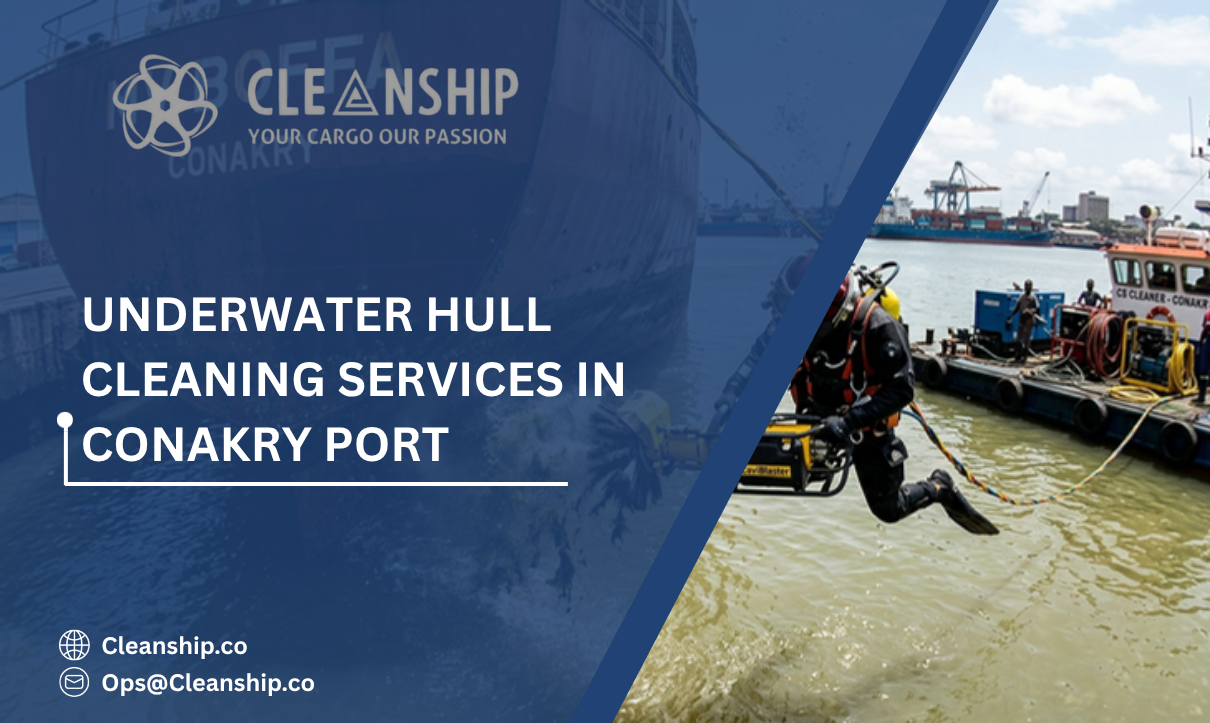 Underwater Hull Cleaning Services in Conakry Port: Improving Vessel Efficiency and Reducing Operating Costs