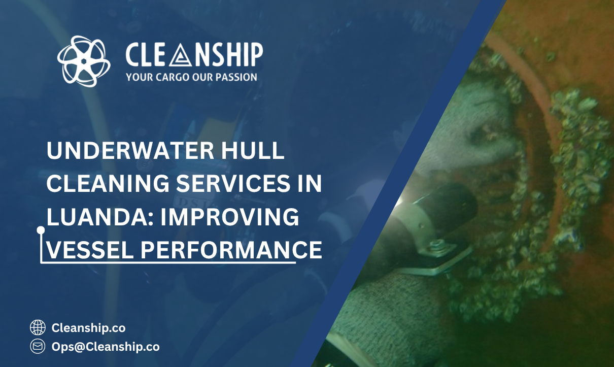 Underwater Hull Cleaning Services in Luanda: Improving Vessel Performance Along Angola’s Maritime Corridor