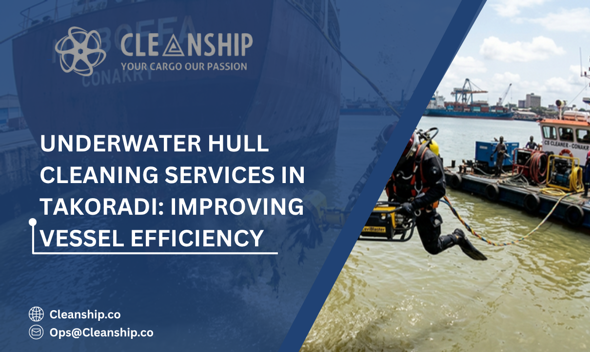 Underwater Hull Cleaning Services in Takoradi: Improving Vessel Efficiency and Reducing Operating Costs