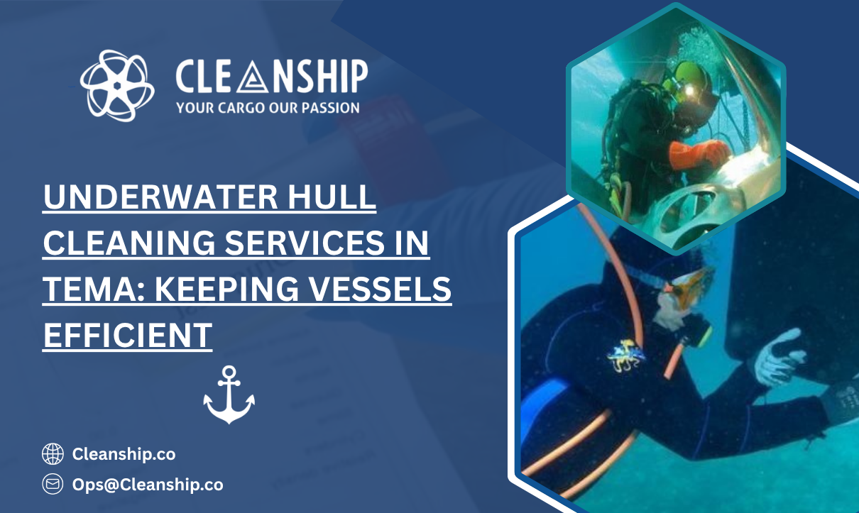 Underwater Hull Cleaning Services in Tema: Keeping Vessels Efficient in West Africa's Busiest Trade Hub