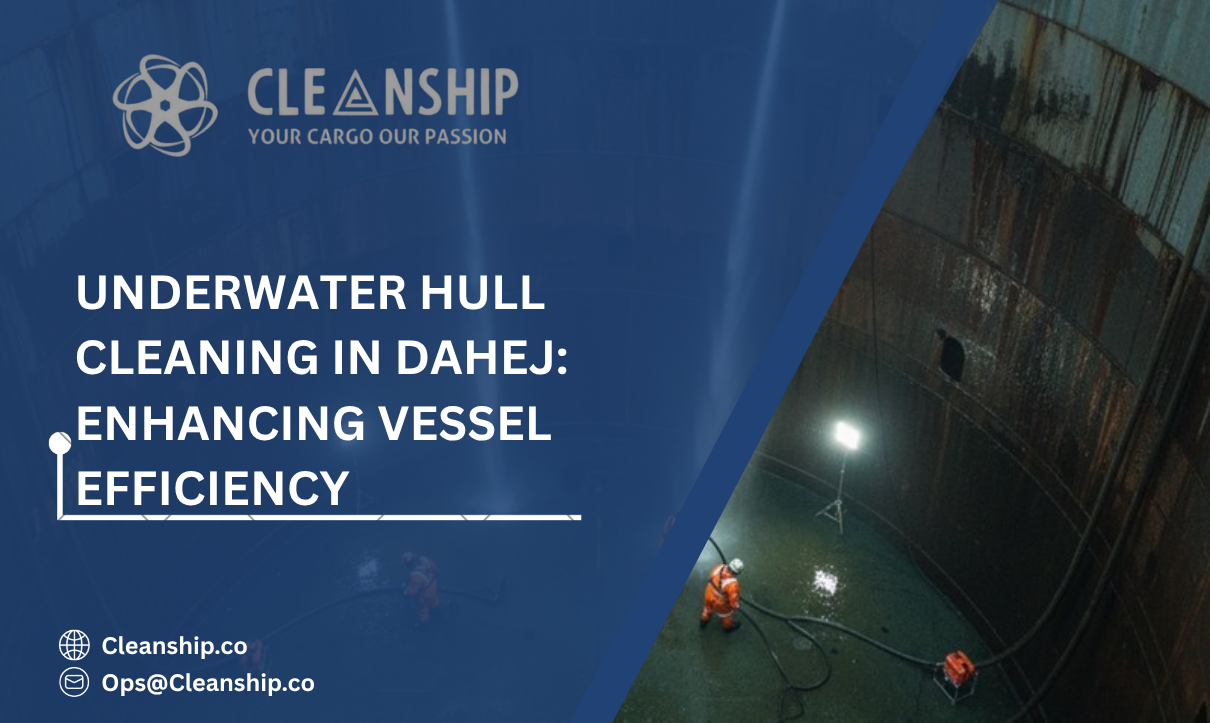 Underwater Hull Cleaning in Dahej: Enhancing Vessel Efficiency and Reducing Operating Costs