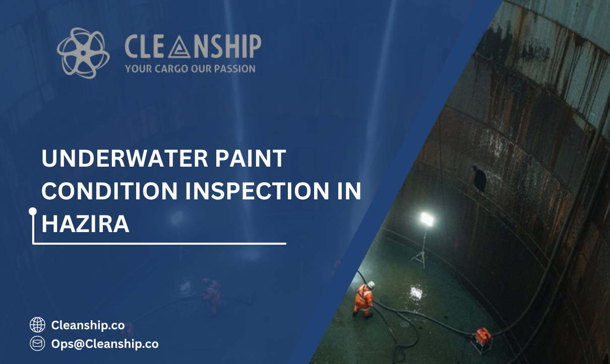 Underwater Paint Condition Inspection in Hazira: Protecting Vessel Hulls Through Proactive Assessment